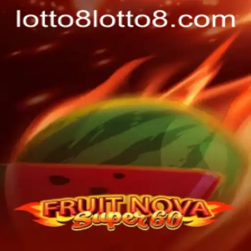 Exploring the Exciting World of FruitNovaSuper60 and Lotto8